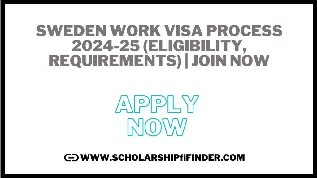 Sweden Work Visa Process 2024-25 (Eligibility, Requirements) | JOIN NOW