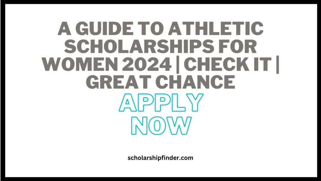 A Guide to Athletic Scholarships for Women 2024 | CHECK IT | GREAT CHANCE