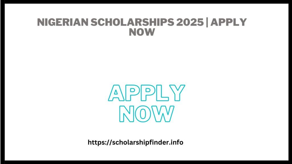 Nigerian Scholarships 2025 | APPLY NOW