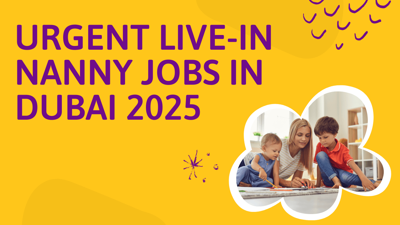 Live-in Nanny Jobs in Dubai 2025