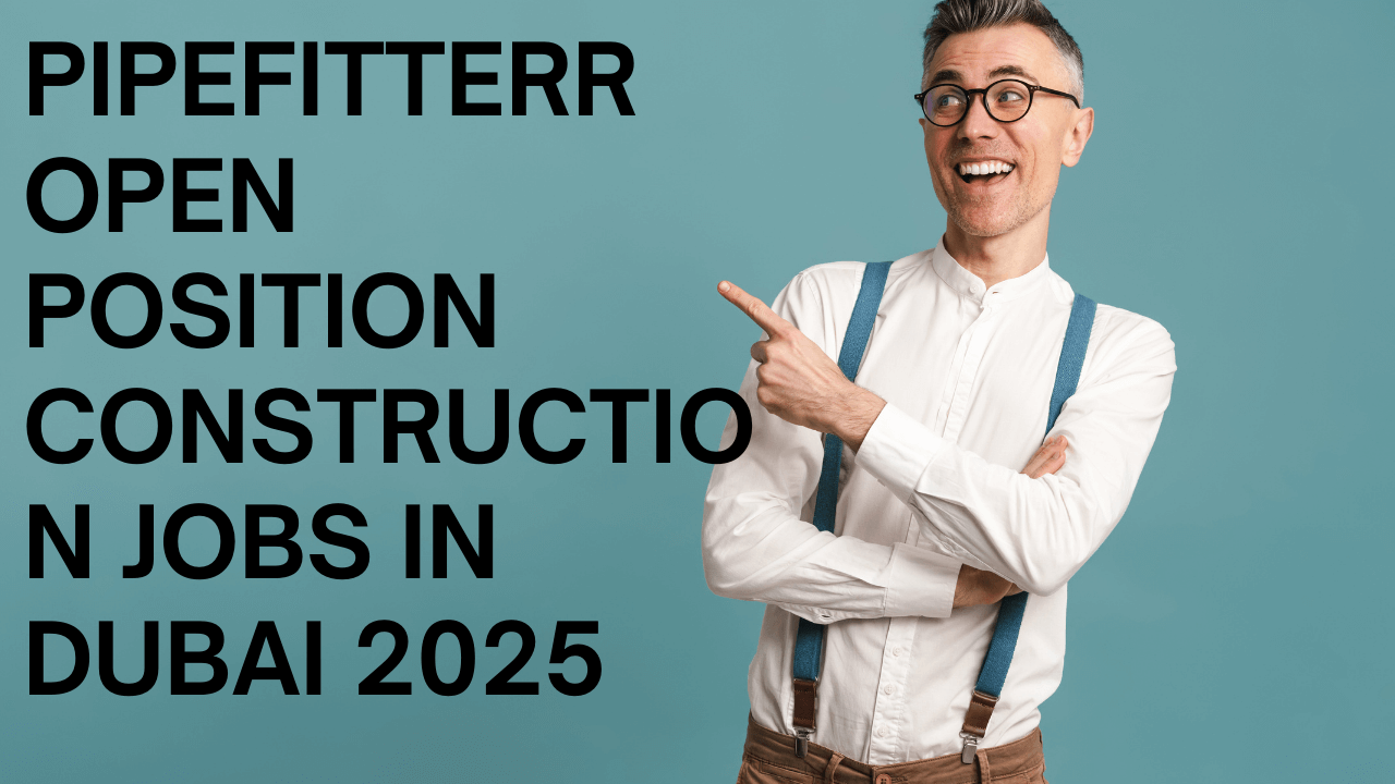 Construction Jobs In Dubai 2025