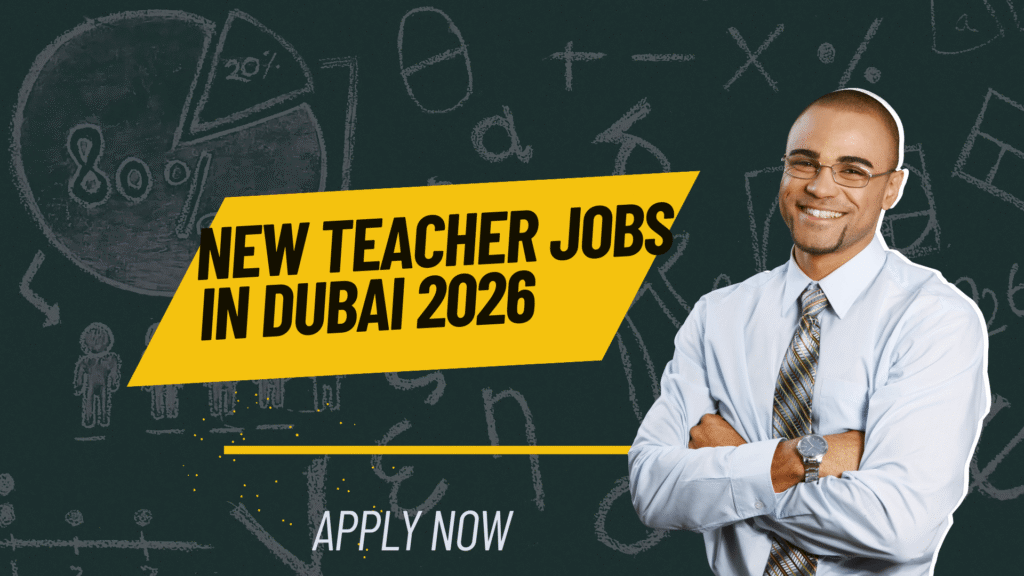 New Teacher Jobs in Dubai 2026